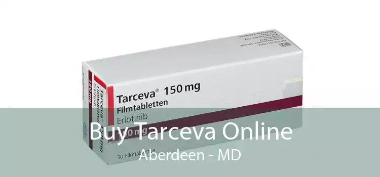 Buy Tarceva Online Aberdeen - MD