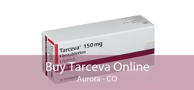 Buy Tarceva Online Aurora - CO