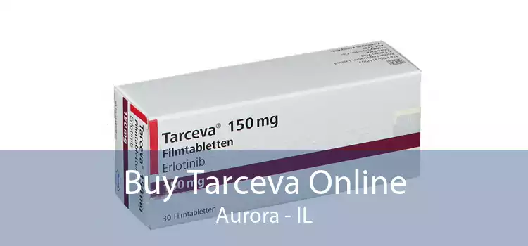 Buy Tarceva Online Aurora - IL